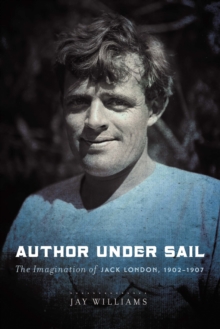 Author Under Sail : The Imagination of Jack London, 1902-1907