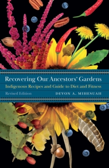 Recovering Our Ancestors' Gardens : Indigenous Recipes and Guide to Diet and Fitness