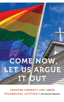 Come Now, Let Us Argue It Out : Counter-Conduct and LGBTQ Evangelical Activism