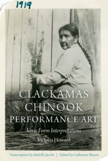 Clackamas Chinook Performance Art : Verse Form Interpretations