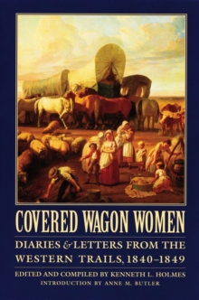 Covered Wagon Women, Volume 1 : Diaries and Letters from the Western Trails, 1840-1849