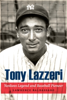 Tony Lazzeri : Yankees Legend and Baseball Pioneer