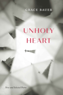 Unholy Heart : New and Selected Poems