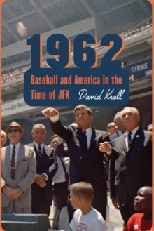 1962 : Baseball and America in the Time of JFK