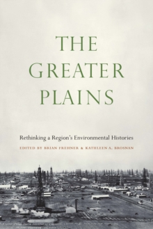 Greater Plains : Rethinking a Region's Environmental Histories