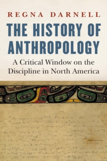 History of Anthropology : A Critical Window on the Discipline in North America