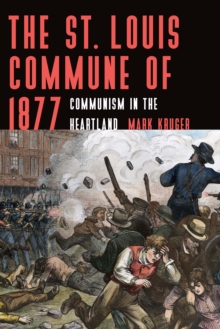 St. Louis Commune of 1877 : Communism in the Heartland