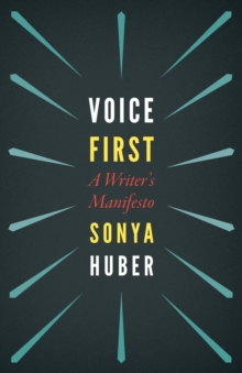 Voice First : A Writer's Manifesto