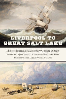 Liverpool to Great Salt Lake : The 1851 Journal of Missionary George D. Watt