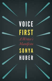 Voice First : A Writer's Manifesto