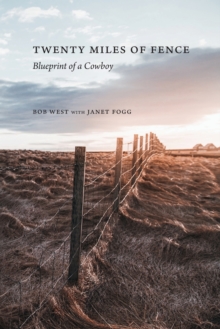 Twenty Miles of Fence : Blueprint of a Cowboy