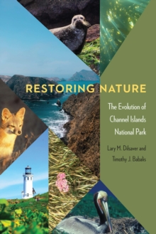 Restoring Nature : The Evolution of Channel Islands National Park