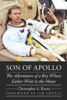 Son of Apollo : The Adventures of a Boy Whose Father Went to the Moon