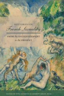 Histories of French Sexuality : From the Enlightenment to the Present