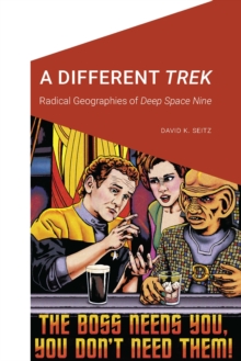 Different Trek : Radical Geographies of Deep Space Nine