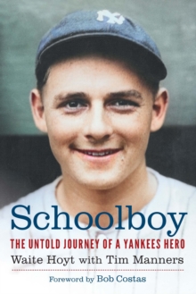 Schoolboy : The Untold Journey of a Yankees Hero