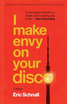 I Make Envy on Your Disco : A Novel