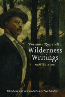Theodore Roosevelt's Wilderness Writings