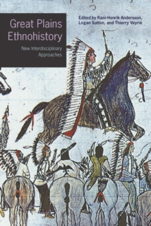 Great Plains Ethnohistory : New Interdisciplinary Approaches