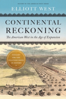 Continental Reckoning : The American West in the Age of Expansion