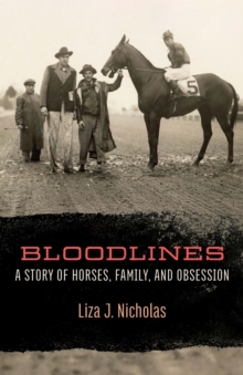 Bloodlines : A Story of Horses, Family, and Obsession