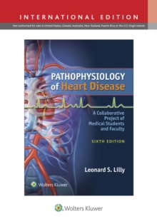 Pathophysiology of Heart Disease : A Collaborative Project of Medical Students and Faculty, Paperback / softback Book Pathophysiology of Heart Disease : A Collaborative Project of Medical Students and Faculty, Paperback / softback Book