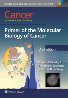 Cancer: Principles & Practice of Oncology : Primer of the Molecular Biology of Cancer, Paperback / softback Book Cancer: Principles & Practice of Oncology : Primer of the Molecular Biology of Cancer, Paperback / softback Book