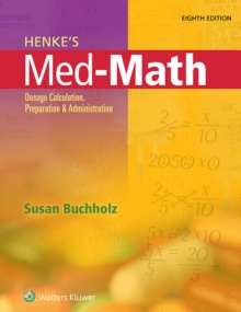 Henke's Med-Math : Dosage Calculation, Preparation, and Administration