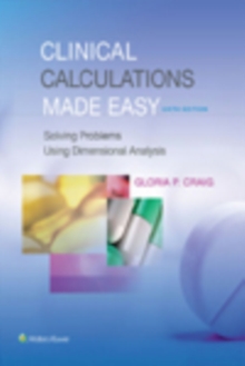 Clinical Calculations Made Easy : Solving Problems Using Dimensional Analysis