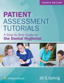 Patient Assessment Tutorials : A Step-By-Step Guide for the Dental Hygienist, Paperback / softback Book Patient Assessment Tutorials : A Step-By-Step Guide for the Dental Hygienist, Paperback / softback Book