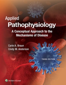 Applied Pathophysiology : A Conceptual Approach to the Mechanisms of Disease, Paperback / softback Book Applied Pathophysiology : A Conceptual Approach to the Mechanisms of Disease, Paperback / softback Book