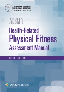 ACSM's Health-Related Physical Fitness Assessment, Paperback / softback Book ACSM's Health-Related Physical Fitness Assessment, Paperback / softback Book