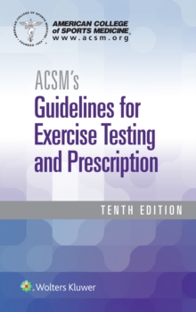 ACSM's Guidelines for Exercise Testing and Prescription, Paperback / softback Book ACSM's Guidelines for Exercise Testing and Prescription, Paperback / softback Book