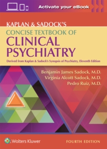 Kaplan & Sadock's Concise Textbook of Clinical Psychiatry, Paperback / softback Book Kaplan & Sadock's Concise Textbook of Clinical Psychiatry, Paperback / softback Book