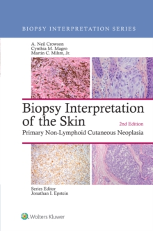 Biopsy Interpretation of the Skin : Primary Non-Lymphoid Cutaneous Neoplasia