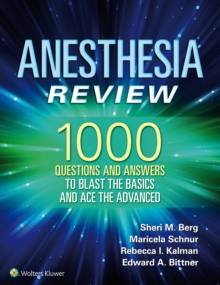 Anesthesia Review: 1000 Questions and Answers to Blast the BASICS and Ace the ADVANCED