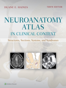 Neuroanatomy Atlas in Clinical Context : Structures, Sections, Systems, and Syndromes