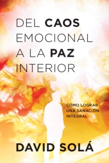 Del caos emocional a la paz interior, Paperback Book Del caos emocional a la paz interior, Paperback Book