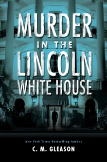 Murder In The Lincoln White House, Hardback Book Murder In The Lincoln White House, Hardback Book