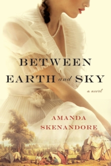 Between Earth and Sky, Paperback / softback Book Between Earth and Sky, Paperback / softback Book