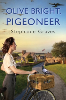 Olive Bright, Pigeoneer : A WW2 Historical Mystery Perfect for Book Clubs