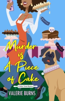 Murder is a Piece of Cake : A Delicious Culinary Cozy with an Exciting Twist