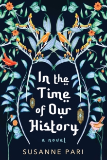 In the Time of Our History : A Novel of Riveting and Evocative Fiction