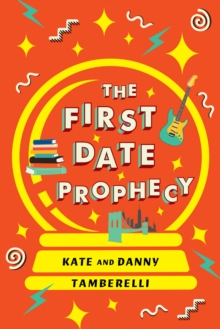 The First Date Prophecy : A Hilarious and Nostalgic Love Story