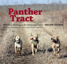 Panther Tract : Wild Boar Hunting in the Mississippi Delta