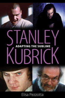 Stanley Kubrick : Adapting the Sublime