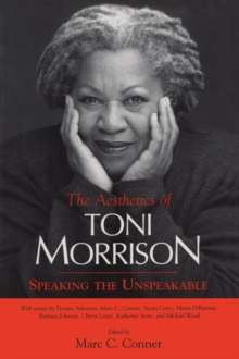 The Aesthetics of Toni Morrison : Speaking the Unspeakable