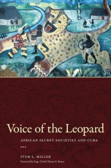 Voice of the Leopard : African Secret Societies and Cuba