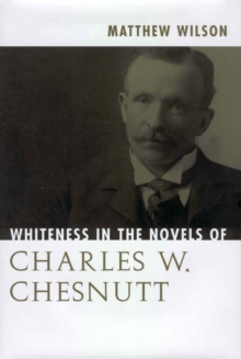 Whiteness in the Novels of Charles W. Chesnutt