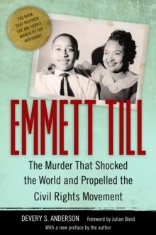 Emmett Till : The Murder That Shocked the World and Propelled the Civil Rights Movement